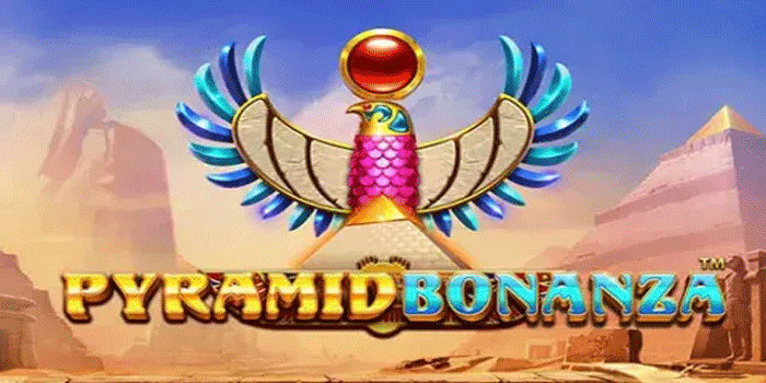 Strategi Cerdas Bermain Slot Pyramid Bonanza